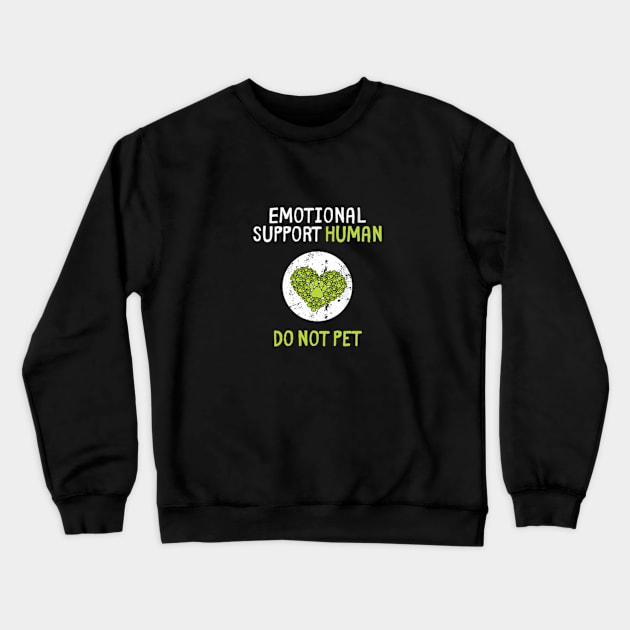 Human Do Not Pet for, Emotional Service Support Animal Crewneck Sweatshirt by DarkStile